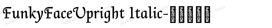 FunkyFaceUpright Italic字体转换